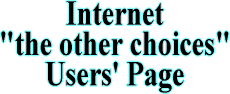 Internet "the other choices" Users' Page